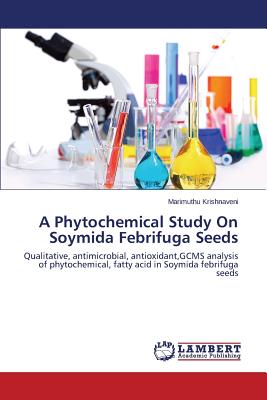 A Phytochemical Study On Soymida Febrifuga Seeds - Krishnaveni Marimuthu