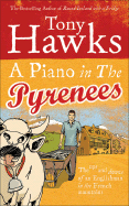 A Piano in the Pyrenees: The Ups and Downs of an Englishman in the French Mountains
