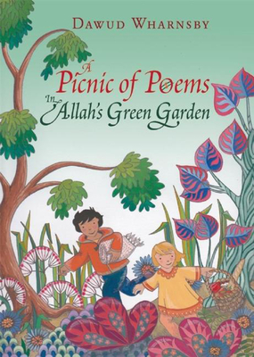 A Picnic of Poems: In Allah's Green Garden - Wharnsby, Dawud