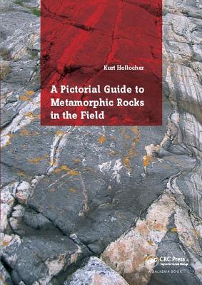 A Pictorial Guide to Metamorphic Rocks in the Field - Hollocher, Kurt