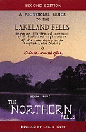 A Pictorial Guide to the Lakeland Fells: Being an Illustrated Account of a Study and Exploration of the Mountains in the English Lake District Book 5. the Northern Fells
