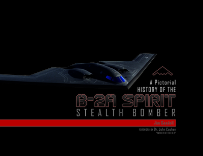 A Pictorial History of the B-2A Spirit Stealth Bomber - Goodall, Jim, and Big Apple Agency
