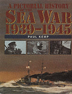 A Pictorial History of the Sea War 1939-1945