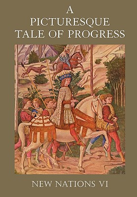 A Picturesque Tale of Progress: New Nations VI - Miller, Olive Beaupre, and Baum, Harry Neal