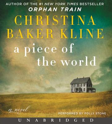 A Piece of the World - Kline, Christina Baker, and Stone, Polly (Read by)