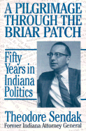 A Pilgrimage Through the Briar Patch: Fifty Years of Hoosier Politics