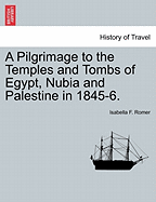 A Pilgrimage to the Temples and Tombs of Egypt, Nubia, and Palestine, in 1845-6; Volume 2