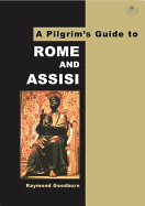 A Pilgrim's Guide to Rome and Assisi: With Other Italian Shrines