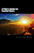 A Pilot's Guide for Fearful Flyers