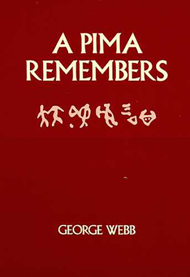 A Pima Remembers - Webb, George