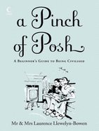 A Pinch of Posh: A Beginner's Guide to Being Civilised - Llewelyn-Bowen, Laurence, and Llewelyn-Bowen, Jacqueline