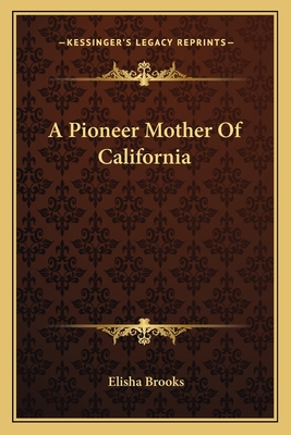 A Pioneer Mother Of California - Brooks, Elisha