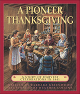 A Pioneer Thanksgiving: A Story of Harvest Celebrations in 1841