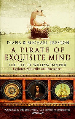 A Pirate Of Exquisite Mind: The Life Of William  Dampier - Preston, Diana, and Preston, Michael