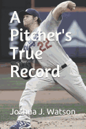 A Pitcher's True Record