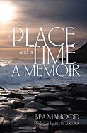 A Place & A Time: A Memoir