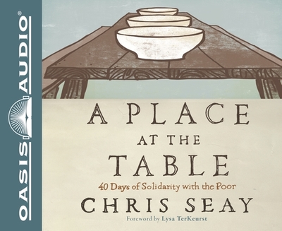 A Place at the Table: 40 Days of Solidarity with the Poor - Seay, Chris, and Souer, Bob, Mr. (Narrator)