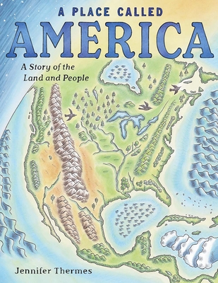 A Place Called America: A Story of the Land and People - Thermes, Jennifer