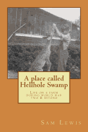 A Place Called Hellhole Swamp: Life on a farm during world war two and beyond