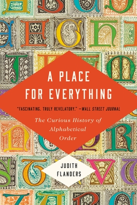 A Place for Everything: The Curious History of Alphabetical Order - Flanders, Judith