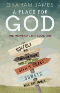 A Place for God: The Mowbray Lent Book 2018