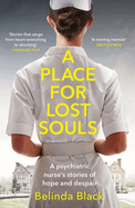 A Place for Lost Souls: A psychiatric nurse's stories of hope and despair