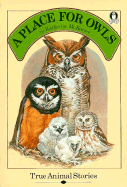 A Place for Owls: True Animal Stories