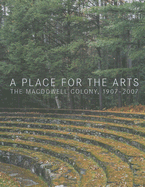 A Place for the Arts: The MacDowell Colony, 1907-2007
