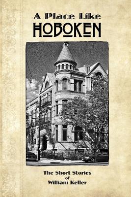 A Place Like Hoboken - Keller, William, and Corbitt, P M (Editor)