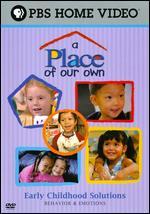 A Place of Our Own: Early Childhood Solutions - Behavior & Emotions