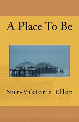 A Place To Be - Ellen, Nur-Viktoria, and Christopher, Martin (Editor)