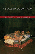 A Place to Go On From: The Collected Poems of Iain Lonie