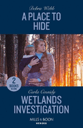 A Place To Hide / Wetlands Investigation: Mills & Boon Heroes: A Place to Hide (Lookout Mountain Mysteries) / Wetlands Investigation (the Swamp Slayings)