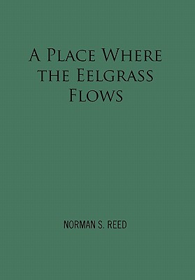 A Place Where the Eelgrass Flows - Reed, Norman S