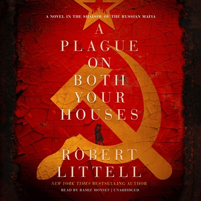 A Plague on Both Your Houses: A Novel in the Shadow of the Russian Mafia - Littell, Robert, and Monsef, Ramiz (Read by)