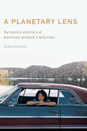 A Planetary Lens: The Photo-Poetics of Western Women's Writing