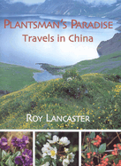 A Plantsman's Paradise: Travels in China