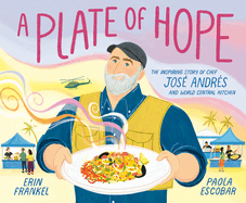 A Plate of Hope: The Inspiring Story of Chef Jos Andrs and World Central Kitchen