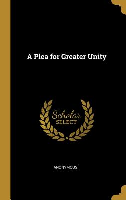 A Plea for Greater Unity - Anonymous