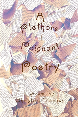 A Plethora of Poignant Poetry - Burrows, Christine