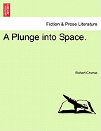 A Plunge Into Space. - Cromie, Robert