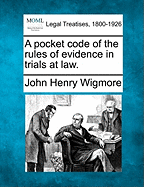 A Pocket Code of the Rules of Evidence in Trials at Law