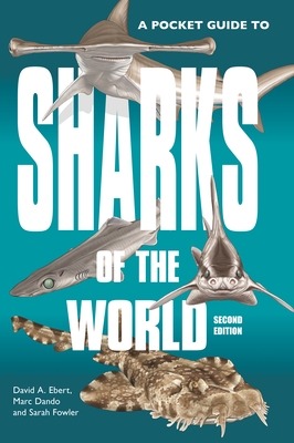 A Pocket Guide to Sharks of the World: Second Edition - Ebert, David A, Dr., and Dando, Marc, and Fowler, Sarah, Dr.