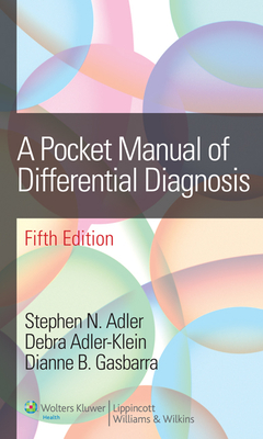 A Pocket Manual of Differential Diagnosis - Adler, Stephen N (Editor), and Adler-Klein, Debra, MD (Editor), and Gasbarra, Dianne B (Editor)