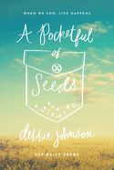 A Pocketful of Seeds: When We Sow, Life Happens