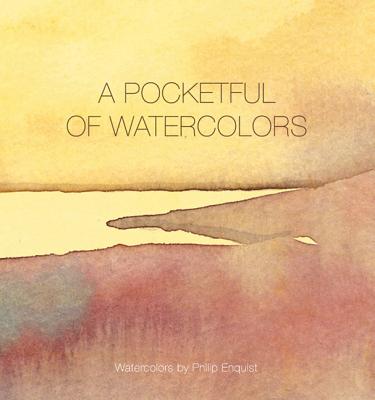 A Pocketful of Watercolors - Enquist, Philip