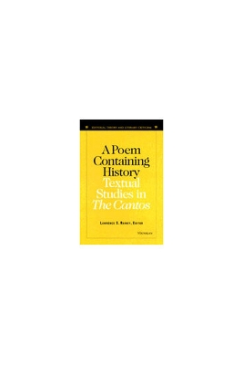 A Poem Containing History: Textual Studies in the Cantos - Rainey, Lawrence S (Editor)