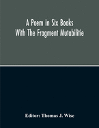 A Poem In Six Books; With The Fragment Mutabilitie