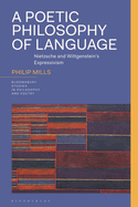 A Poetic Philosophy of Language: Nietzsche and Wittgenstein's Expressivism