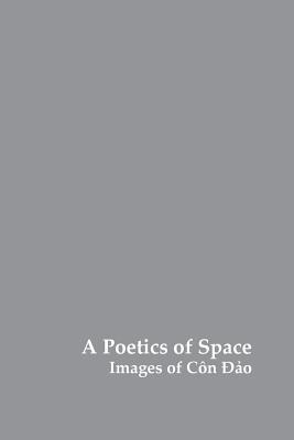 A Poetics of Space: Images of Con Dao - Fox, Charles, and Fuggle, Sophie, and Forsdick, Charles